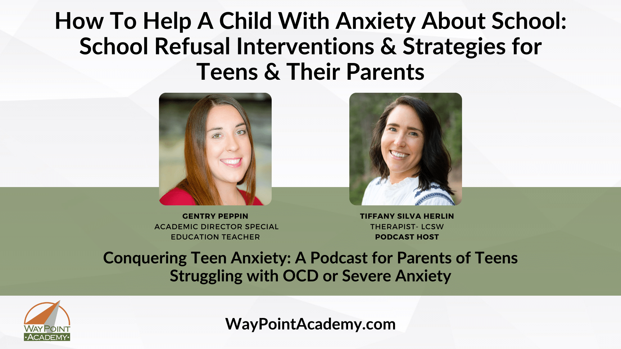 An image promoting WayPoint Academy's Podcast on School Refusal. This Episode is called, How To Help A Child With Anxiety About School: School Refusal Interventions for Teens & Their Parents"